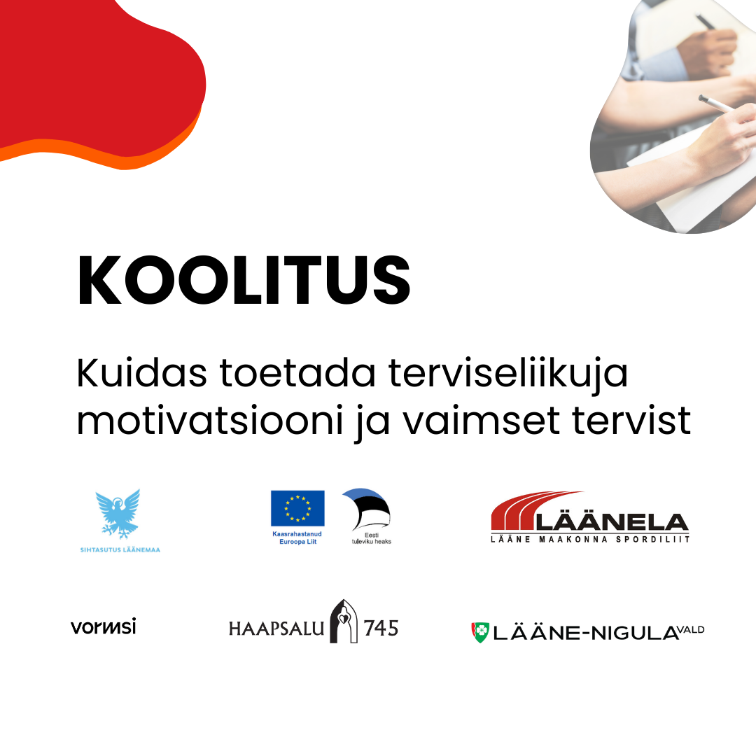 Koolitus: Kuidas toetada terviseliikuja motivatsiooni ja vaimset tervist? Sihtgrupp: Treenerid, liikumisõpetajad, (huvi)koolide esindajad, liikumissündmuste kor